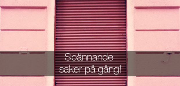 spännande saker på gång